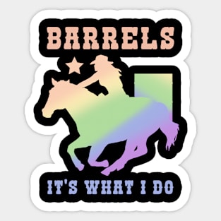 Barrels It's What I DO I Horseback Riding Sticker